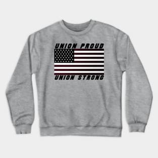 Union Proud - Union Strong Crewneck Sweatshirt